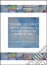 Un giro nel cielo. Diario di un'esperienza di laboratorio artistico con bambini di 5 anni libro