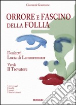 Orrore e fascino della follia. Donizzetti Lucia Lammermoor. Verdi Il Trovatore