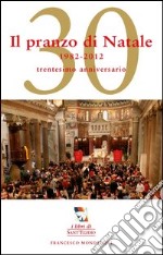 Il pranzo di Natale. Trentesimo anniversario 1982-2012 libro