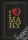 I love Mary. Ediz. illustrata libro