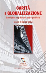 Carità e globalizzazione. Una lettura spirituale delle periferie libro