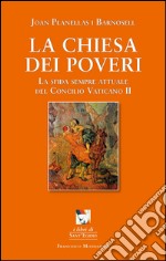 La chiesa dei poveri. La sfida sempre attuale del Concilio Vaticano II libro