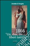 1866 «Un, due, tre... liberi tutti!» libro di D'Angelo Daniele