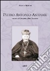Pietro Antonio Antivari. Vescovo dei friulani a fine Ottocento libro