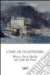 Come un incantesimo. Mary e Percy Shelley nel golfo dei poeti libro