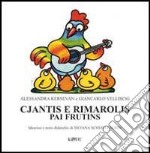 Cjantis e rimarolis pai frutins. Con CD Audio libro