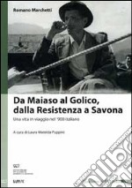 Da Maiaso al Golico, dalla resistenza a Savona. Una vita in viaggio nel '900 italiano