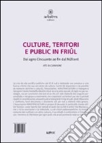 Cultura, territorio e pubblico in Friuli nella seconda metà del novcento. Testo friulano e italiano libro