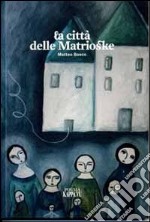 La città delle matrioske libro