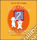 Inge e Bach gnovis storiis. Testo friulano. Vol. 2 libro