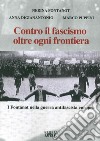 Contro il fascismo oltre ogni frontiera. I Fontanot nella guerra antifascista europea libro