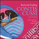 Contis Cussì-pai frutins. Siet contis dal libro Just so stories for Little Cildren. Testo friulano libro