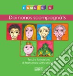 Fameis. Ediz. illustrata. Vol. 4: Doi nonos scompagnâts