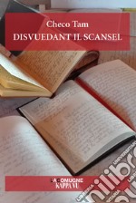 Disvuedant il scansel. Testo in friulano libro