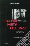 L'altra metà del jazz. Voci di donne nella musica jazz libro di Gatto Gerlando