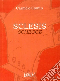 Sclesis. Schegge