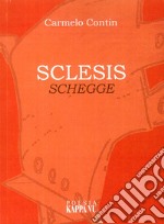 Sclesis. Schegge