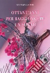 Ottant'anni per raggiungere un sogno libro