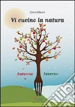 Vi cucino la natura autunno-inverno