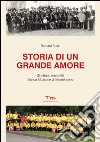 Storia di un grande amore. Gli ottant'anni della banda musicale di Montefiorino libro