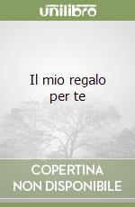 Il mio regalo per te