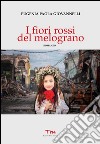 I fiori rossi del melograno libro