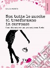 Non tutte le zucche si trasformano in carrozze. Come diventare una principessa furba libro