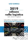 2019 Odissea nella logistica. Appalti, cooperative, magazzinieri. Come appaltare a una cooperativa e sopravvivere. Guida pratica per l'imprenditore libro