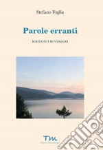 Parole erranti. Racconti di viaggio libro