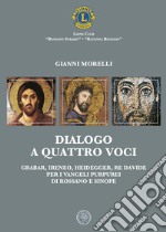 Dialogo a quattro voci. Grabar, Ireneo, Heidegger, Re Davide per i vangeli purpurei di Rossano e Sinope libro