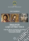 Dialogo a quattro voci. Grabar, Ireneo, Heidegger, Re Davide per i vangeli purpurei di Rossano e Sinope libro