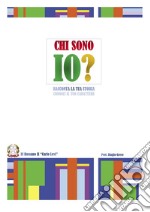 Chi sono io?. Vol. 1: Racconta la tua storia. Conosci il tuo carattere