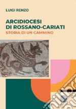 Arcidiocesi di Rossano-Cariati. Storia di un cammino libro