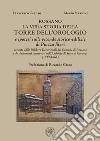 La vera storia della Torre dell'Orologio di Rossano. Ipotesi sulle vicende storico-edilizie di Piazza Steri desunte dalle delibere decurionali del comune di Rossano e da documenti conservati nell'Archivio di Stato di Cosenza libro