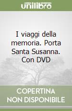 I viaggi della memoria. Porta Santa Susanna. Con DVD libro