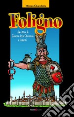 Foligno... la città e la giostra della Quintana a fumetti libro