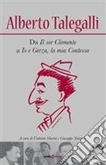 Alberto Talegalli. Da «Il sor Clemente» a «Io e Gerza, la mia contessa»