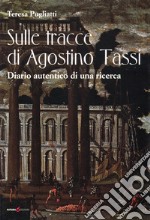 Sulle tracce di Agostino Tassi. Diario autentico di una ricerca libro