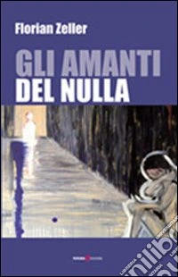 Gli amanti del nulla libro