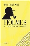 Holmes. L'attico ed il ripostiglio libro