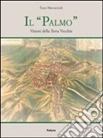 Il «Palmo». Visioni della terra vecchia