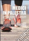 Medici in palestra. Promuovere la salute con la prescrizione dell'esercizio fisico e stili di vita corretti libro