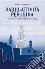 Radio-attività perugina. Storia delle radio libere di Perugia