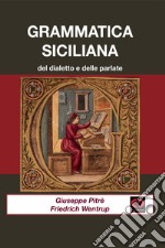 Grammatica siciliana del dialetto e delle parlate