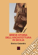 Breve storia dell'architettura in Sicilia libro