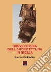 Breve storia dell'architettura in Sicilia libro
