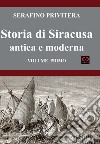 Storia di Siracusa antica e moderna. Vol. 1 libro di Privitera Serafino