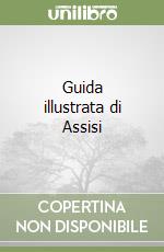 Guida illustrata di Assisi libro