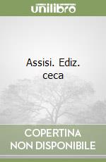 Assisi. Ediz. ceca libro