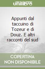 Appunti dal taccuino di Tozeur e di Douz. E altri racconti del sud libro